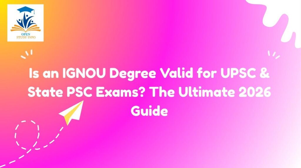 Is an IGNOU Degree Valid for UPSC & State PSC Exams? The Ultimate 2026 Guide