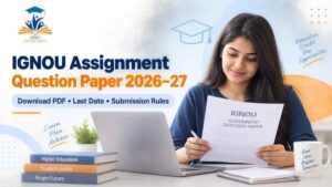 IGNOU Assignment Question Paper 2026-27 download PDF, last date and submission rules