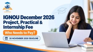 IGNOU December 2026 project, practical and internship fee guide