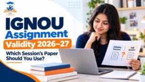 Student checking IGNOU assignment validity for January and July 2026–27 sessions